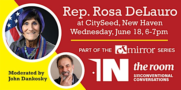 CT Mirror Presents: In The Room with U.S. Rep. Rosa DeLauro | CitySeed