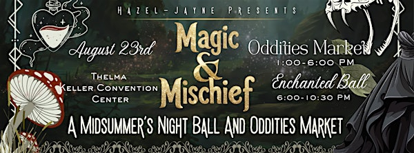 Magic and Mischief: A Midsummer’s Night Ball | Thelma Keller Convention Center