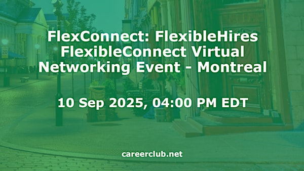 FlexConnect: FlexibleHires FlexibleConnect Virtual Networking Event #Montreal | Virtual / Online Event Only, Montreal, Quebec, H3B1X8
