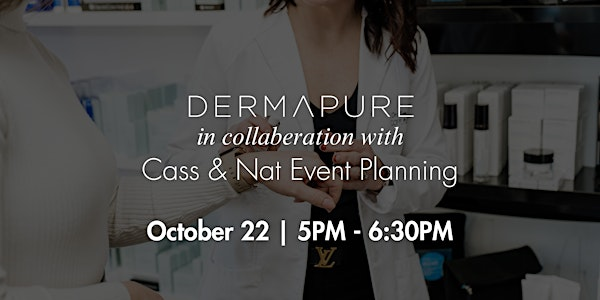 Dermapure x Cass & Nat Present: Client Appreciation Event | 9815 Main St