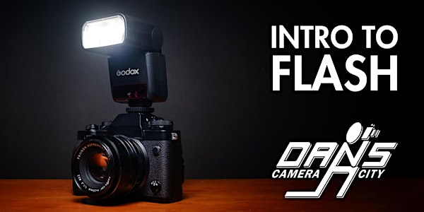 Intro to Flash with Your Interchangeable-Lens Camera | Dan's Camera City