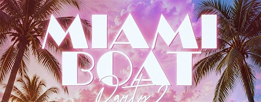 Miami Boat Party II x SCP: Miami Vice Edition | 401 Biscayne Blvd