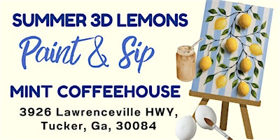 Summer 3D lemons: Paint and Sip | Mint Coffeehouse نعنع