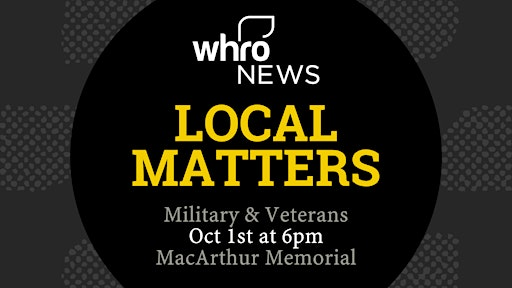WHRO News Local Matters: Military and Veteran Panel Discussion | The MacArthur Memorial