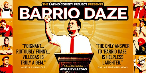 Latino Comedy Project: "BARRIO DAZE" A Solo Comedy by Adrian Villegas | Hyde Park Theatre