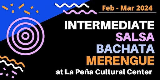 Intermediate Salsa, Bachata & Merengue Dance Class Series (Feb 05 - Mar 04) | La Peña Cultural Center