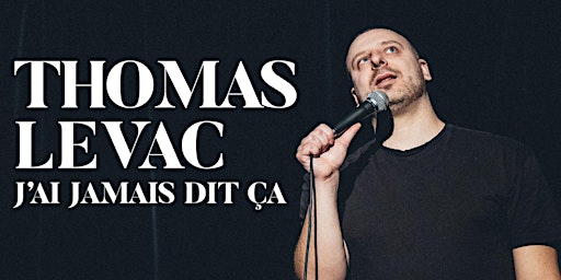 Thomas Levac - J'ai jamais dit ça - Montréal | Le Trèfle Taverne Irlandaise