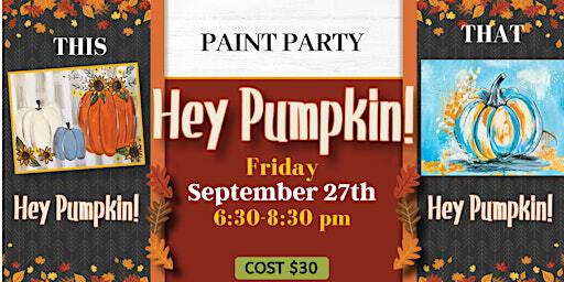 Hey Pumpkin! - This OR That painting | 912 Meridian Ave