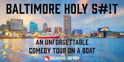 Baltimore Holy S#!T! An Unforgettable Comedy Tour on a Boat | Baltimore Water Taxi