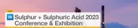 CRU Sulphur + Sulphuric Acid Conference & Exhibition 2024 | Sheraton New Orleans Hotel, Louisiana, USA