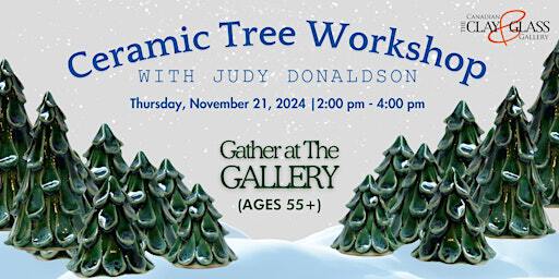 Gather at The Gallery: Ceramic Tree Workshop with Judy Donaldson ( 55+) | Canadian Clay and Glass Gallery