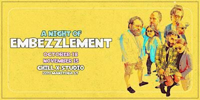 Chill x Studio Presents: IMPROV- A Night of Embezzlement-Friday Nov.15 8pm | Chill x Studio, Manitoba Street, Vancouver, BC, Canada