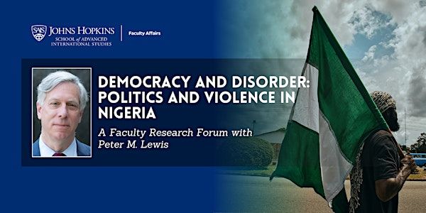 Faculty Research Forum: Politics in Nigeria with Peter M. Lewis | JHU SAIS #258