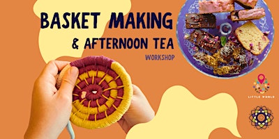 Basket making & Afternoon Tea | Little World Kitchen @ De Conciërge