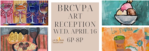BRCVPA ART RECEPTION: Wed. April 16th 6p-8p | La Divina Italian Cafe