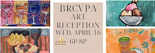 BRCVPA ART RECEPTION: Wed. April 16th 6p-8p | La Divina Italian Cafe