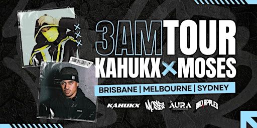 3AM TOUR- KAHUKX & MOSES | Wonderland Brisbane