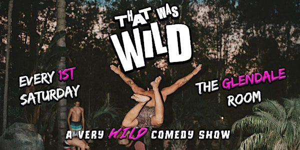 That Was Wild | The Glendale Room