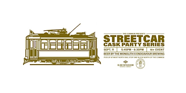 The Monolith x Endeavour - Cask Beer Streetcar SEPT 11 545 PM | 10910 100 Ave NW