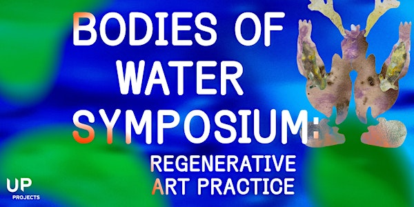 Bodies of Water Symposium: Regenerative Art Practice | The Black-E