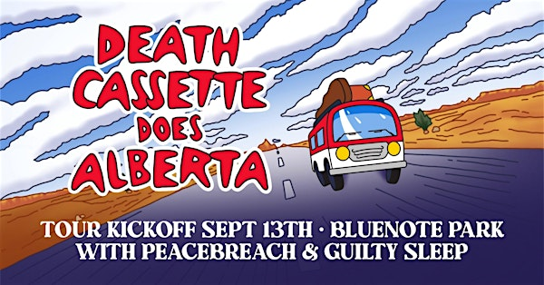 Death Cassette - Alberta Tour Kick-Off with Peacebreach and Guilty Sleep | Blue Note Park