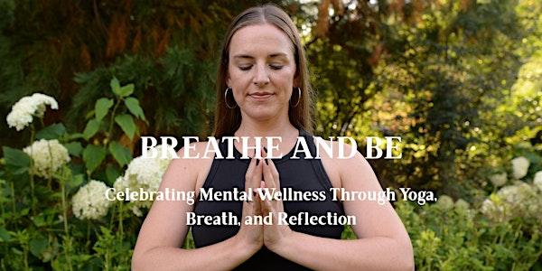 Breathe & Be: Celebrating Mental Wellness Through Yoga, Breath & Reflection | 3600 Uptown Blvd
