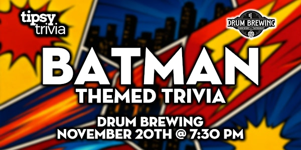 Fort McMurray: Drum Brewing - Batman Themed Trivia - Nov 20, 7:30pm | Drum Brewing Inc