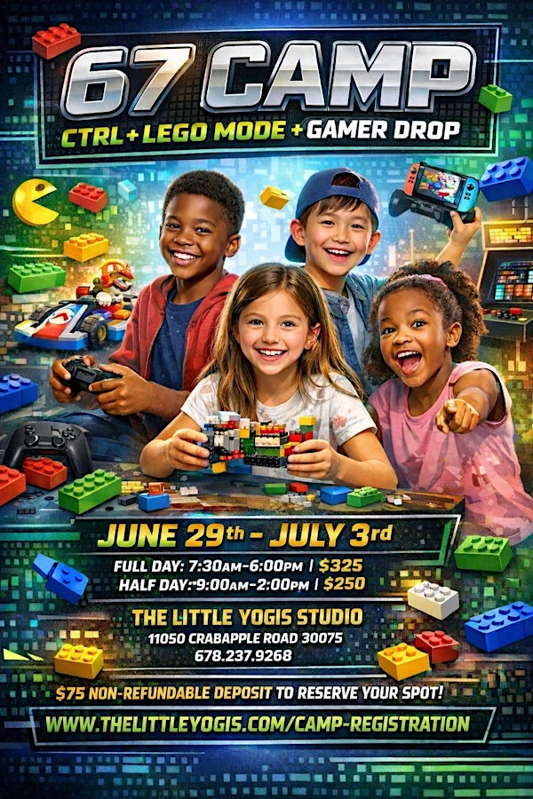 67 Camp; CTRL + Lego Mode + Gamer Drop | 11050 Crabapple Rd Suite D115A, Roswell, GA 30075