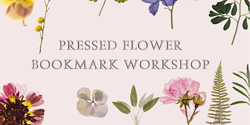 Pressed Flower Bookmark Workshop | The District at Beltline