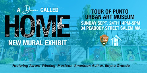 A Dream Called Home: Tour of Punto Urban Art Museum w/ Author Reyna Grande | 34 Peabody St