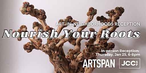 “Nourish Your Roots” Reception at the JCCSF, Co-curated by ArtSpan | Jewish Community Center of San Francisco