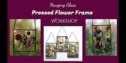 Pressed Flower Hanging Frame Workshop at T-Dub's | T-Dub's