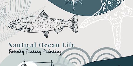 Nautical Ocean Life: Family Pottery Painting Workshop: 3rd March | Artreach Studios