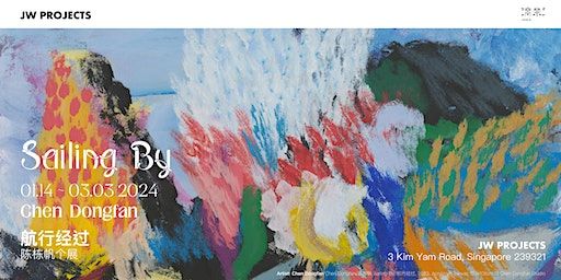 Sailing By.... | Solo Exhibition of Chen Dongfan | 3 Kim Yam Rd