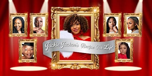 Jackie Jackson's Recipe for Life Theatrical Production | 467 N White Rd