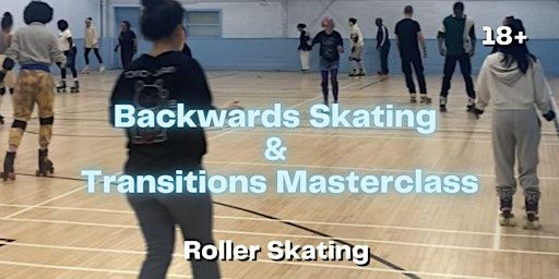 Backwards Skating & Transitions Masterclass | Tottenham Community Sports Centre