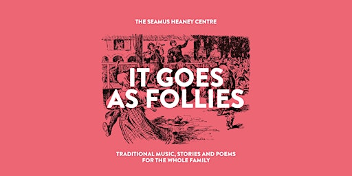 It Goes As Follies: A Family-Friendly Trad Session (Reach '25) | The Seamus Heaney Centre