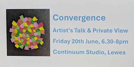Convergence Exhibition - Artist's Talk & Private View | Continuum Studio