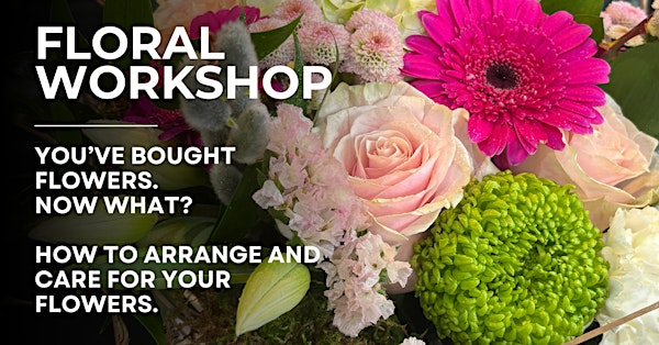 Flowers... Now what? | The Floral Collective Inc., 335 Kerr Street, Oakville, ON, Canada