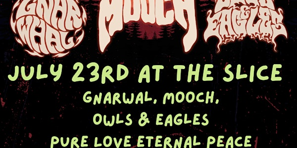 Gnarwhal,  Mooch And Guests At The Slice | The Slice Bar & Grill