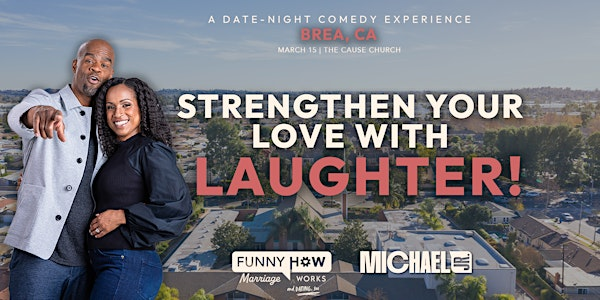 Michael Jr.'s Funny How Marriage Works...And Dating Too @ Brea, CA - 4PM | The Cause Church | Brea