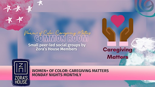 Common Room: Women+ of Color Caregiving Matters Common Room | 1393 N 4th St