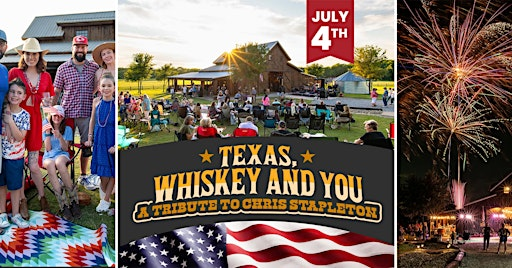 Fireworks|Chris Stapleton by Texas, Whiskey & You|Family Friendly| July 4th | BarnHill Vineyards
