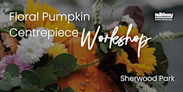 DIY Floral Pumpkin Centrepiece | Workshop | Sherwood Park | Salisbury Greenhouse
