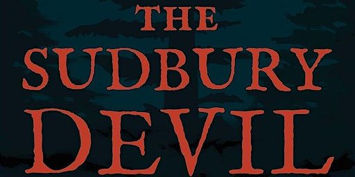 “The Sudbury Devil” (2023) | Center for Public Secrets