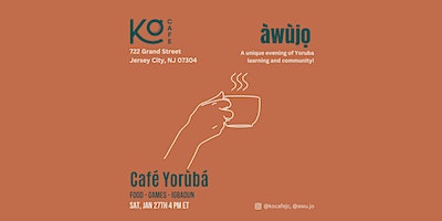 Kọ Cafe & @Awu.jo Presents: Café Yorùbà (Intro to Yorùbà Language Mixer) | Kọ Cafe (Ko Cafe)