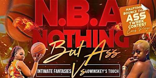 Nothing But Ass (N B A ) Basketball Game ' Show Me My Opponnet