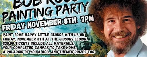 BOB ROSS PAINT PARTY at The Gibsons Legion (Nov 8th) | Royal Canadian Legion Branch 109 Gibsons BC