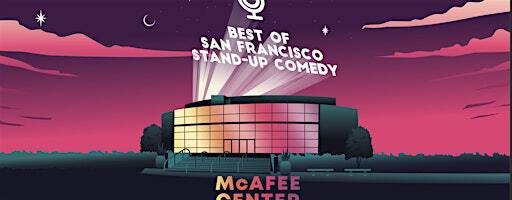Best of San Francisco Stand-up Comedy | McAfee Performing Arts and Lecture Center