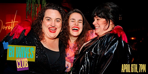 The Bi Wives Club: a comedy showcase | Dorothy